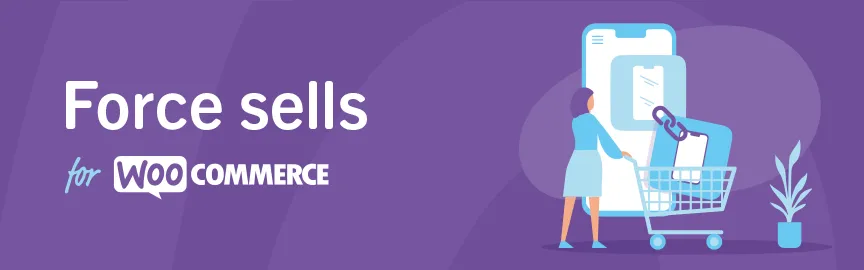 Force Sells - WooCommerce Marketplace